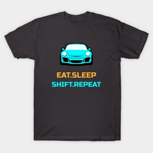Eat Sleep Shift Repeat Porsche 911 GT3 Car T-Shirt